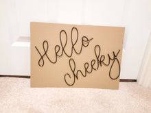 Load image into Gallery viewer, Wire Hello Cheeky wall Sign
